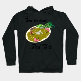 Time For Some Pad Thai Hoodie